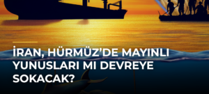 İran, Hürmüz’de Mayınlı Yunusları mı Devreye Sokacak?