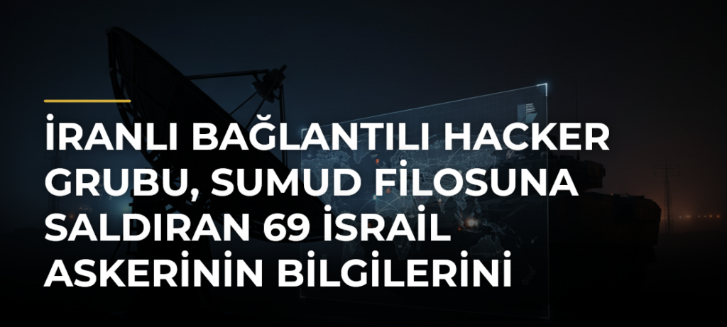 İranlı bağlantılı hacker grubu, Sumud Filosuna saldıran 69 İsrail askerinin bilgilerini yayımladı