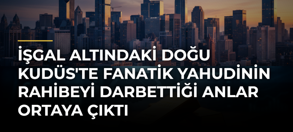 İşgal altındaki Doğu Kudüs’te Fanatik Yahudinin Rahibeyi Darbettiği Anlar Ortaya Çıktı