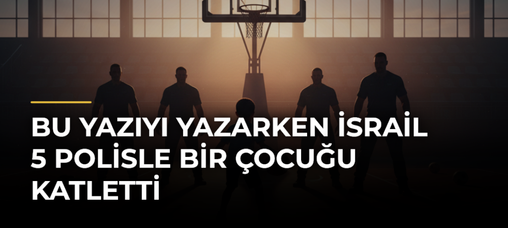 Bu Yazıyı Yazarken İsrail 5 Polisle Bir Çocuğu Katletti