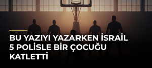 Bu Yazıyı Yazarken İsrail 5 Polisle Bir Çocuğu Katletti