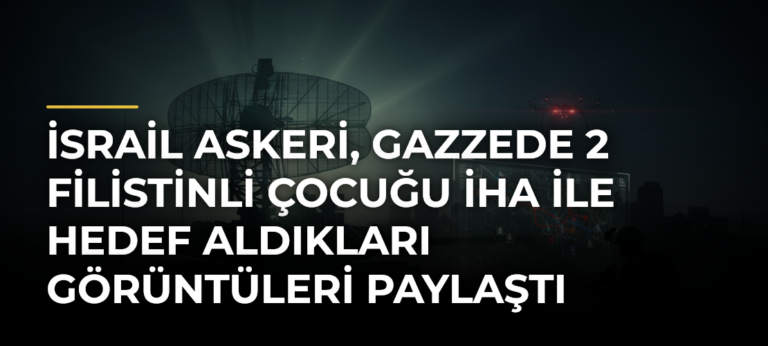 İsrail askeri, Gazzede 2 Filistinli çocuğu İHA ile hedef aldıkları görüntüleri paylaştı