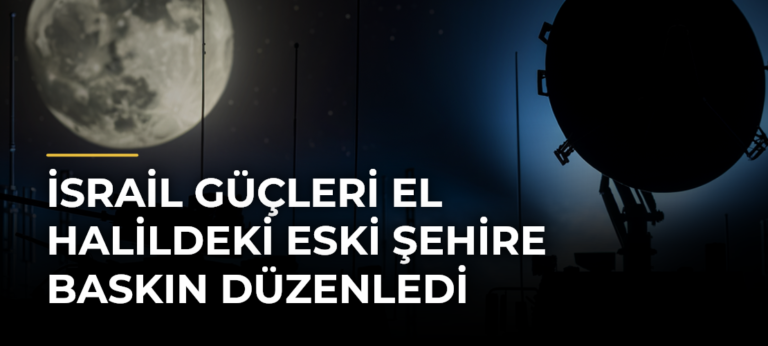 İsrail güçleri El Halildeki Eski Şehire baskın düzenledi