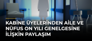 Kabine Üyelerinden Aile ve Nüfus On Yılı Genelgesine İlişkin Paylaşım
