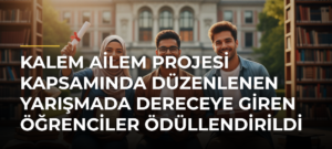 Kalem Ailem Projesi kapsamında düzenlenen yarışmada dereceye giren öğrenciler ödüllendirildi