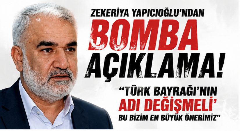 HÜDAPAR Lideri Yapıcıoğlu’ndan Türk Bayrağı Çıkışı