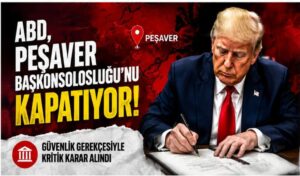 ABD, Peşaver Başkonsolosluğu’nu Kapatma Kararı Aldı