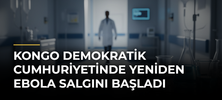 Kongo Demokratik Cumhuriyetinde yeniden Ebola salgını başladı