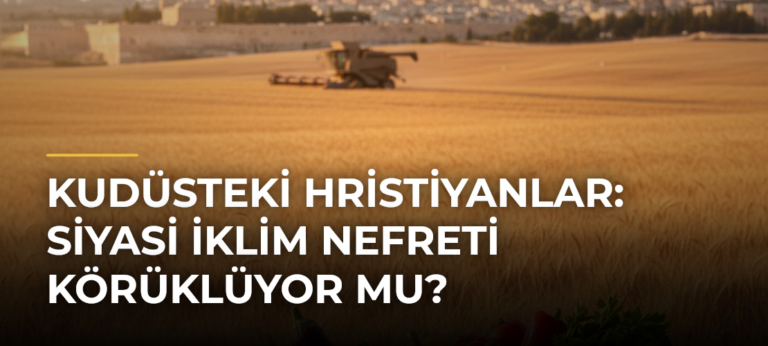 Kudüsteki Hristiyanlar: Siyasi İklim Nefreti Körüklüyor mu?