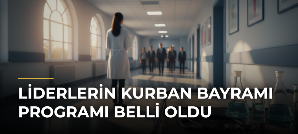 Liderlerin Kurban Bayramı Programı Belli Oldu