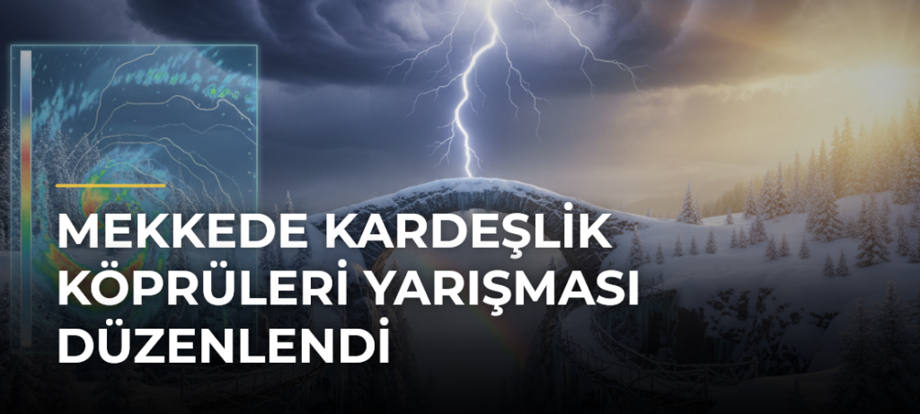 Mekkede Kardeşlik Köprüleri Yarışması Düzenlendi
