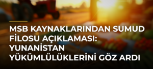 MSB kaynaklarından Sumud Filosu açıklaması: Yunanistan yükümlülüklerini göz ardı etti