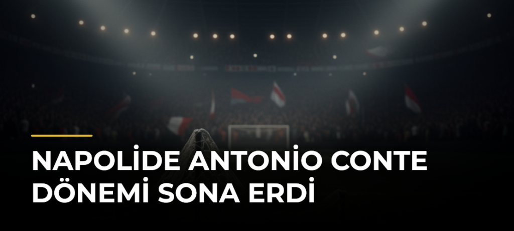 Napolide Antonio Conte dönemi sona erdi