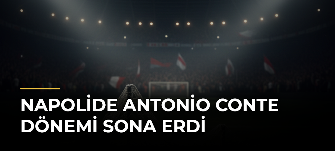 Napolide Antonio Conte dönemi sona erdi