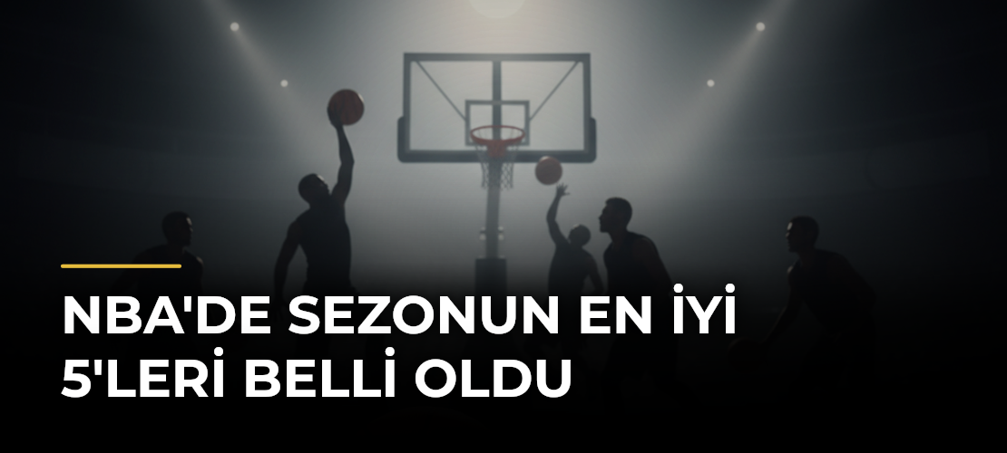 NBA'de sezonun en iyi 5'leri belli oldu