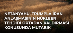 Netanyahu, Trumpla İran anlaşmasının nükleer tehdidi ortadan kaldırması konusunda mutabık olduklarını savundu