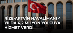 Rize-Artvin Havalimanı 4 Yılda 4,2 Milyon Yolcuya Hizmet Verdi
