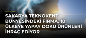 Sakarya Teknokent bünyesindeki firma, 10 ülkeye yapay doku ürünleri ihraç ediyor