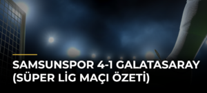 Samsunspor 4-1 Galatasaray (Süper Lig maçı özeti)