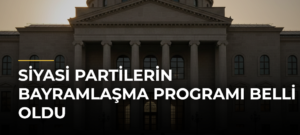 Siyasi Partilerin Bayramlaşma Programı Belli Oldu