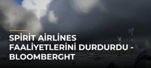 Spirit Airlines faaliyetlerini durdurdu – Bloomberght