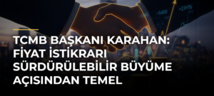 TCMB Başkanı Karahan: Fiyat istikrarı sürdürülebilir büyüme açısından temel önceliğimiz