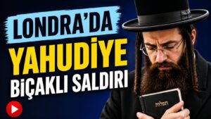 Londra’da: Yahudi Bir Kişi Bıçaklı Saldırıya Uğradı