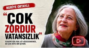 Nuriye Ortaylı’dan, Gençlere Vatan Çağrısı