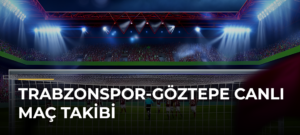 Trabzonspor-Göztepe Canlı Maç Takibi