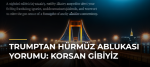 Trumptan Hürmüz Ablukası Yorumu: Korsan Gibiyiz