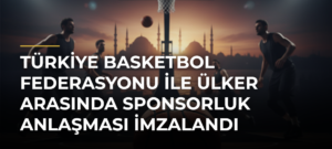 Türkiye Basketbol Federasyonu ile Ülker arasında sponsorluk anlaşması imzalandı