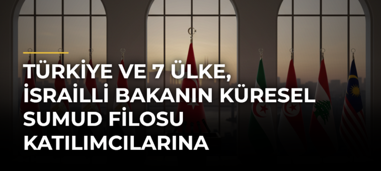 Türkiye ve 7 ülke, İsrailli Bakanın Küresel Sumud Filosu katılımcılarına muamelesini en güçlü şekilde kınadı