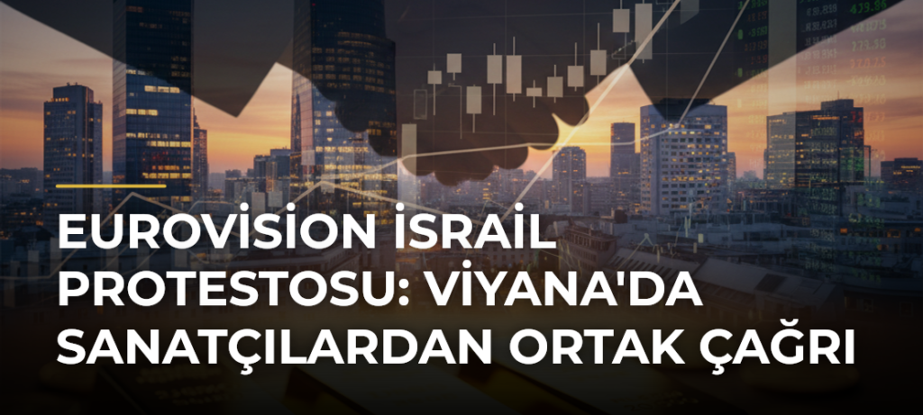 Eurovision İsrail Protestosu: Viyana’da Sanatçılardan Ortak Çağrı