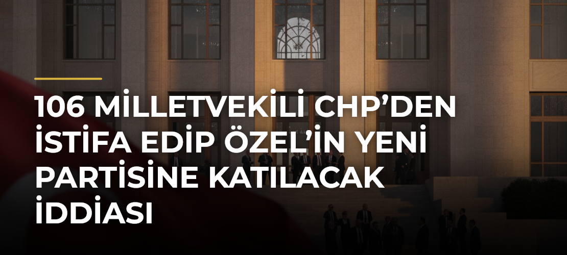 106 milletvekili CHP’den istifa edip Özel’in yeni partisine katılacak iddiası