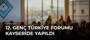 12. Genç Türkiye Forumu Kayseride yapıldı