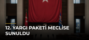 12. Yargı Paketi Meclise Sunuldu