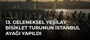 13. Geleneksel Yeşilay Bisiklet Turunun İstanbul Ayağı Yapıldı