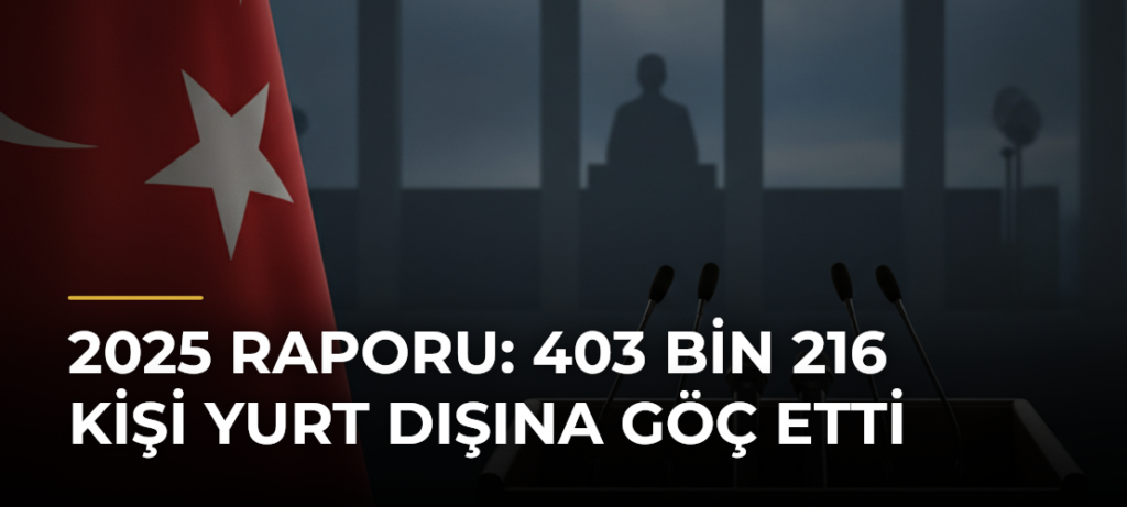 2025 Raporu: 403 Bin 216 Kişi Yurt Dışına Göç Etti