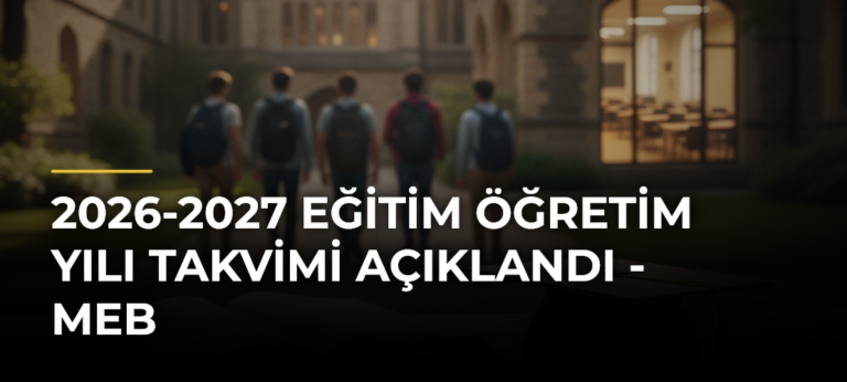 2026-2027 Eğitim Öğretim Yılı Takvimi Açıklandı – MEB