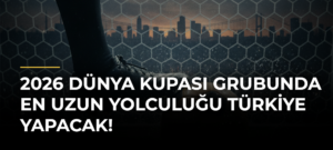 2026 Dünya Kupası grubunda en uzun yolculuğu Türkiye yapacak!