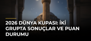 2026 Dünya Kupası: İki grupta sonuçlar ve puan durumu
