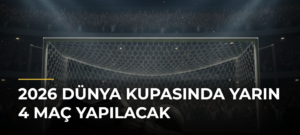 2026 Dünya Kupasında yarın 4 maç yapılacak