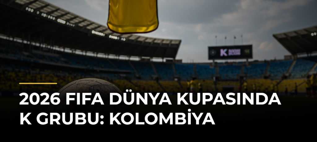 2026 FIFA Dünya Kupasında K Grubu: Kolombiya