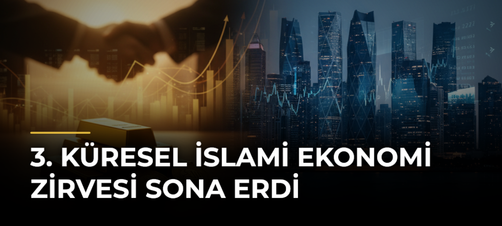 3. Küresel İslami Ekonomi Zirvesi sona erdi