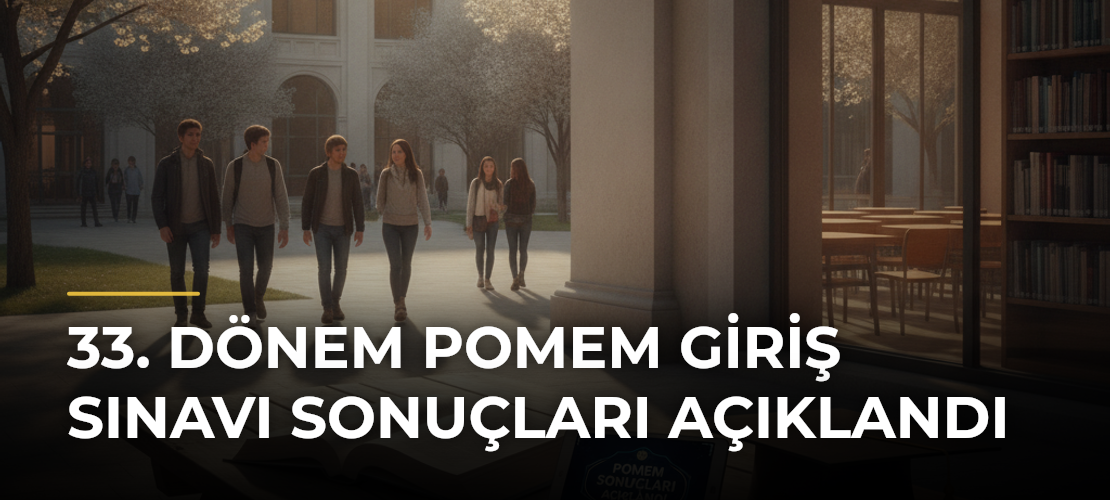 33. Dönem POMEM giriş sınavı sonuçları açıklandı