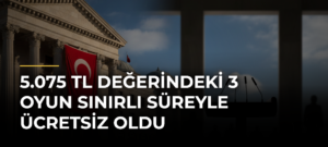 5.075 TL Değerindeki 3 Oyun Sınırlı Süreyle Ücretsiz Oldu