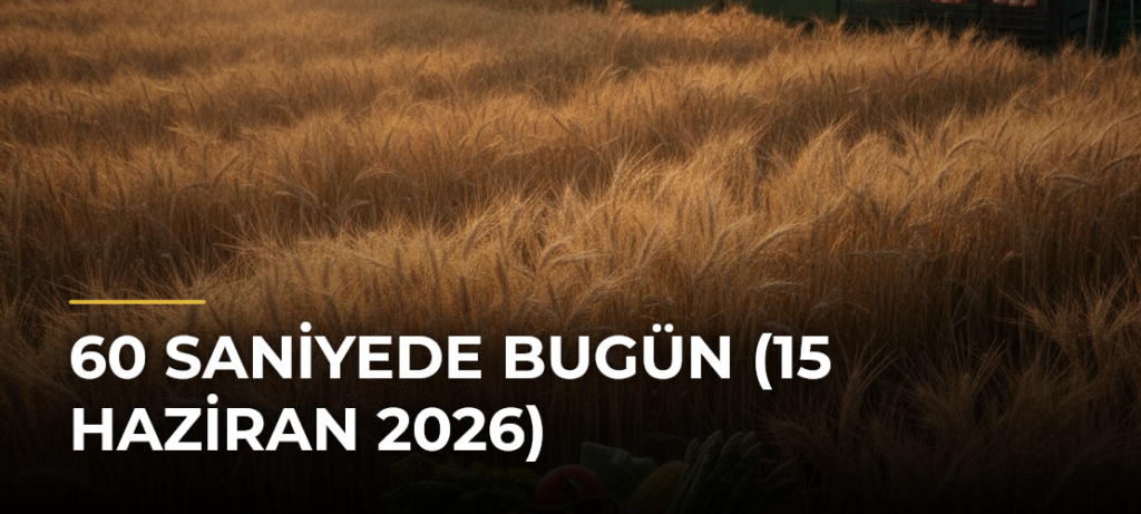 60 Saniyede Bugün (15 Haziran 2026)
