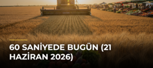 60 Saniyede Bugün (21 Haziran 2026)