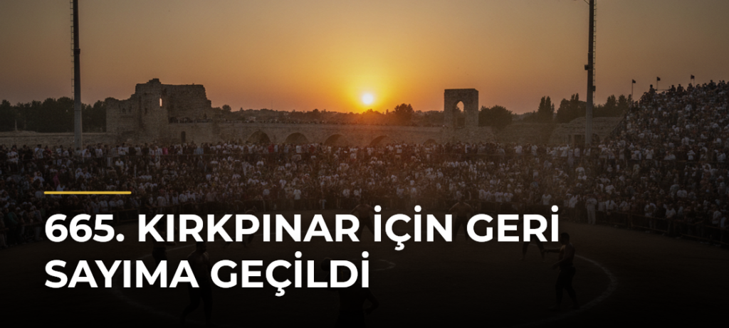 665. Kırkpınar için geri sayıma geçildi
