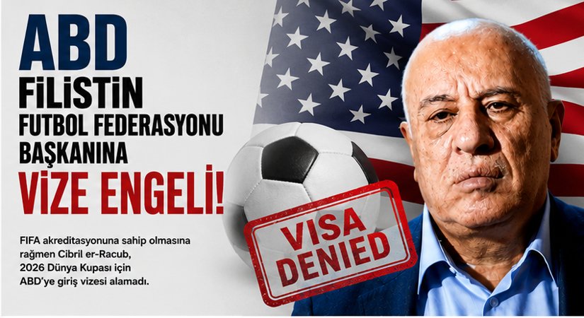 ABD, Filistin Futbol Federasyon Başkanına Vize Vermedi!